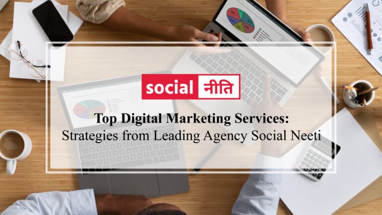 Top Digital Marketing Services: Strategy from Leading Indian Agency Social Neeti