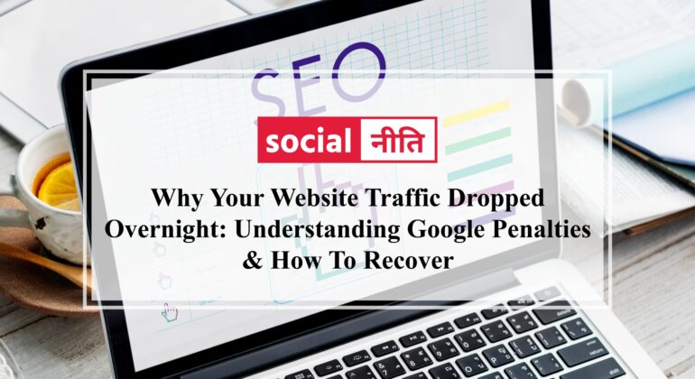 Why Your Website Traffic Dropped Overnight Understanding Google Penalties & How To Recover