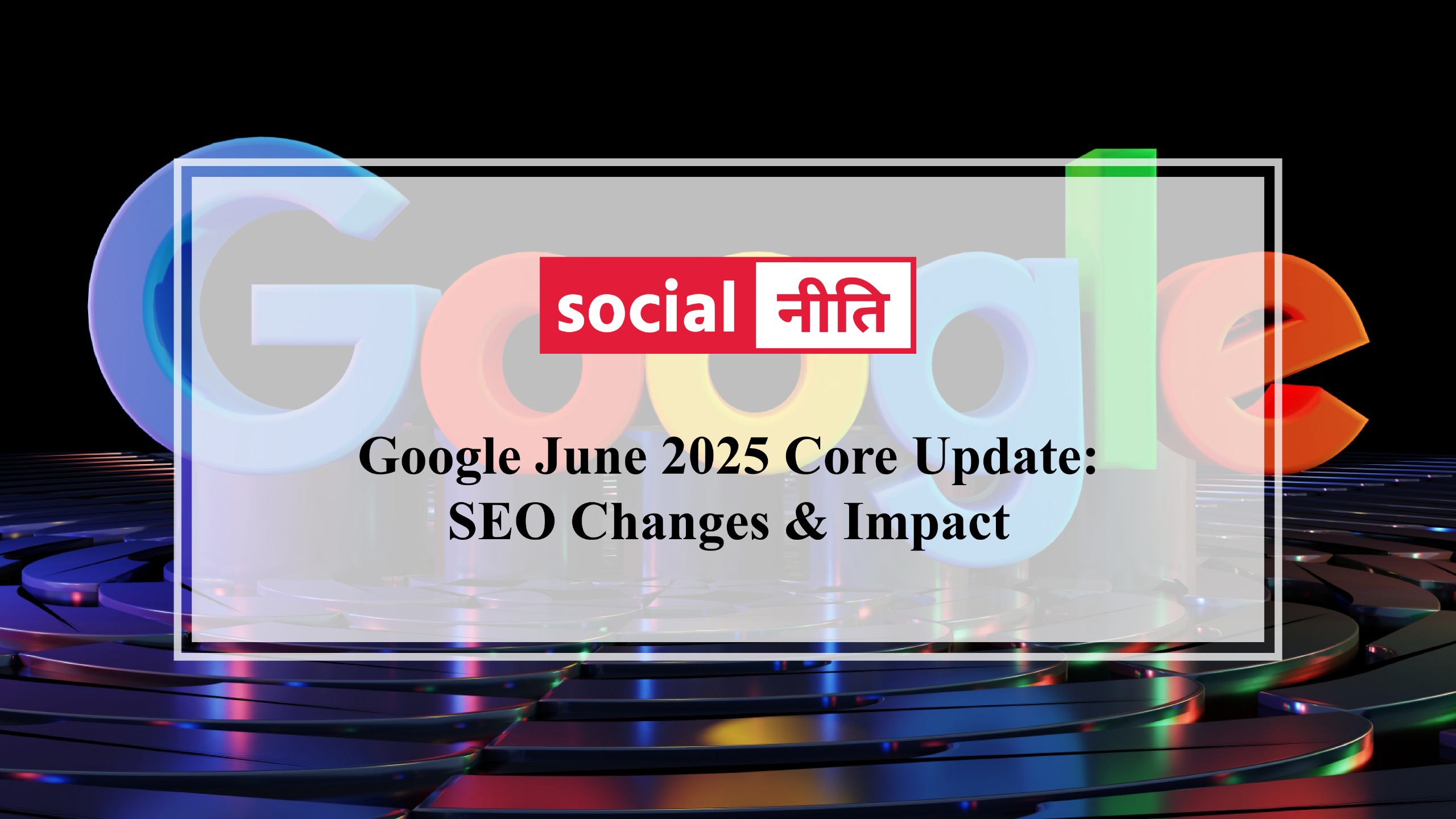 Google June 2025 Core Update SEO Changes & Impact