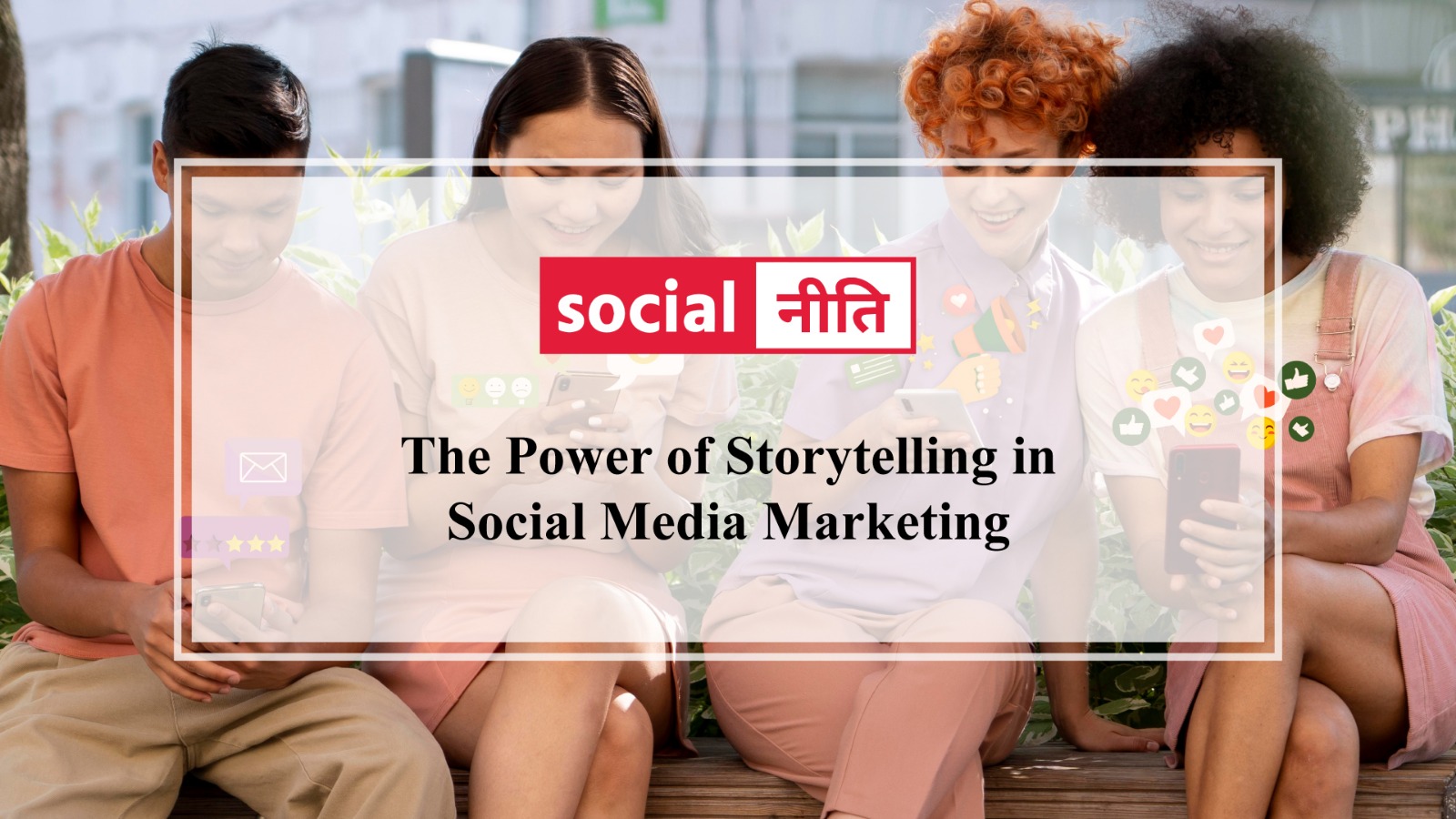 The Power of Storytelling in Social Media Marketing