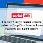 The New Google Search Console Update: A Deep Dive Into the Latest Features You Can’t Ignore