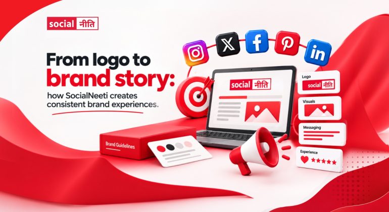 From logo to brand story: how SocialNeeti creates consistent brand experiences
